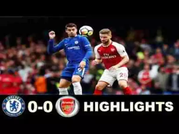 Video: Chelsea vs Arsenal 0-0 2017 All Goals & Highlights